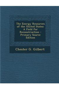 Energy Resources of the United States: A Field for Reconstruction