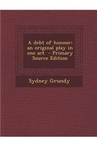 A Debt of Honour; An Original Play in One Act