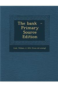 The Bank - Primary Source Edition