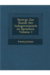Beitr GE Zur Kunde Der Indogermanischen Sprachen, Volume 1