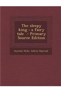 The Sleepy King: A Fairy Tale