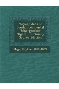 Voyage Dans Le Soudan Occidental (Sene-Gambie-Niger)