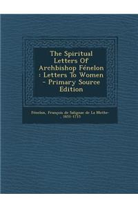 Spiritual Letters of Archbishop Fenelon