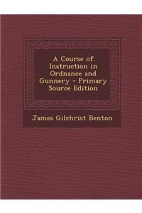 A Course of Instruction in Ordnance and Gunnery
