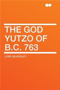 The God Yutzo of B.C. 763