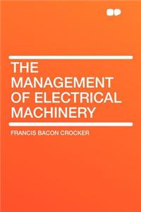 The Management of Electrical Machinery