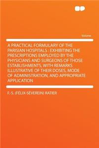 A Practical Formulary of the Parisian Hospitals