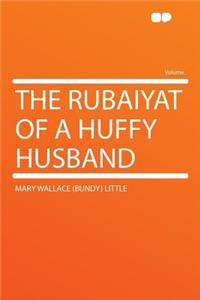 The Rubaiyat of a Huffy Husband