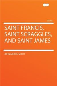 Saint Francis, Saint Scraggles, and Saint James