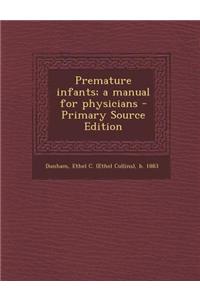 Premature Infants; A Manual for Physicians