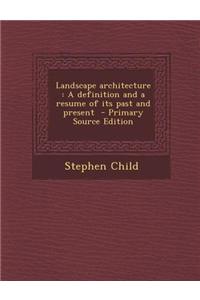 Landscape Architecture: A Definition and a Resume of Its Past and Present