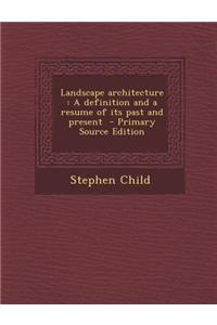 Landscape Architecture: A Definition and a Resume of Its Past and Present