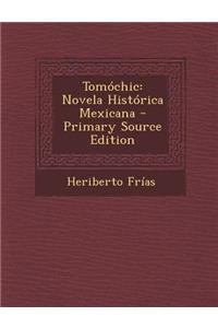 Tomochic: Novela Historica Mexicana