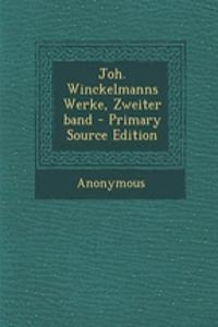 Joh. Winckelmanns Werke, Zweiter Band - Primary Source Edition