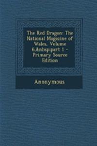 The Red Dragon: The National Magazine of Wales, Volume 6, Part 1