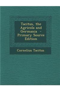 Tacitus, the Agricola and Germania - Primary Source Edition