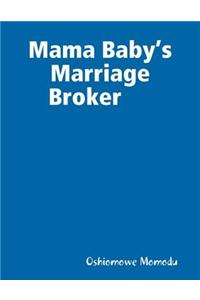 Mama Baby’s Marriage Broker