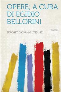 Opere; A Cura Di Egidio Bellorini Volume 1