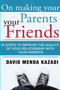 On Making Your Parents Your Friends