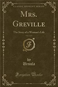 Mrs. Greville, Vol. 3 of 3: The Story of a Woman's Life (Classic Reprint)