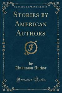 Stories by American Authors (Classic Reprint)