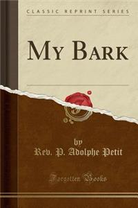 My Bark (Classic Reprint)