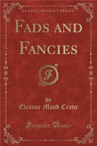 Fads and Fancies (Classic Reprint)