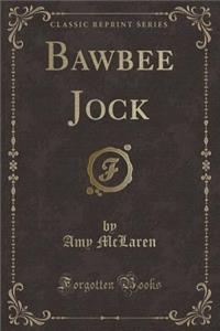 Bawbee Jock (Classic Reprint)