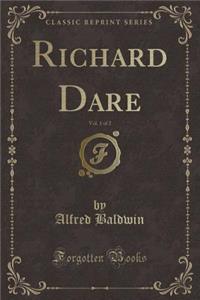 Richard Dare, Vol. 1 of 2 (Classic Reprint)