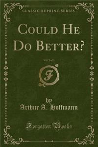 Could He Do Better?, Vol. 2 of 3 (Classic Reprint)
