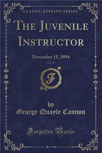 The Juvenile Instructor, Vol. 29: November 15, 1894 (Classic Reprint)