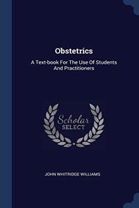 OBSTETRICS: A TEXT-BOOK FOR THE USE OF S