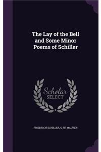 The Lay of the Bell and Some Minor Poems of Schiller