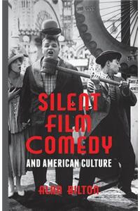 Silent Film Comedy and American Culture