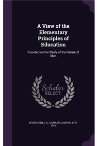 A View of the Elementary Principles of Education