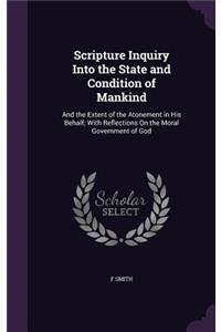 Scripture Inquiry Into the State and Condition of Mankind