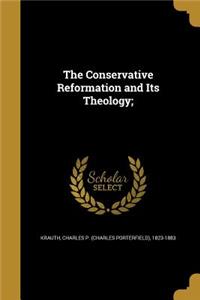 The Conservative Reformation and Its Theology;