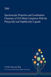 Spectroscopic Properties and Coordination Chemistry of D10 Metal Complexes with the Polypyridyl and Naphthyridyl Ligands