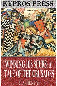 WINNING HIS SPURS: A TALE OF THE CRUSADE