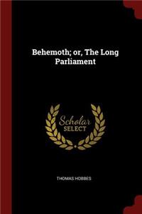 Behemoth; Or, the Long Parliament