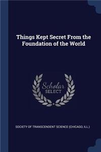Things Kept Secret From the Foundation of the World