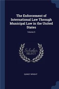 Enforcement of International Law Through Municipal Law in the United States; Volume 5