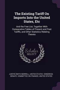 The Existing Tariff On Imports Into the United States, Etc