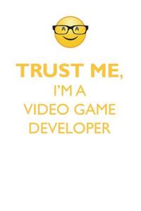 TRUST ME, I'M A VIDEO GAME DEVELOPER AFFIRMATIONS WORKBOOK Positive Affirmations Workbook. Includes
