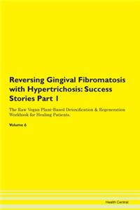 Reversing Gingival Fibromatosis with Hypertrichosis