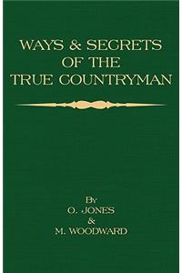 Ways and Secrets of the True Countryman