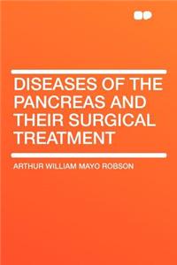 Diseases of the Pancreas and Their Surgical Treatment