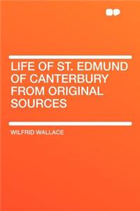 Life of St. Edmund of Canterbury from Original Sources