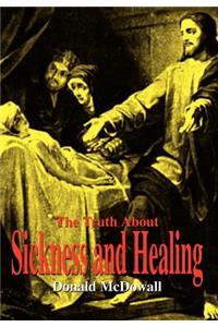 Truth About Sickness and Healing
