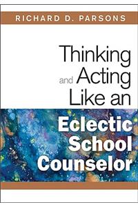 Thinking and Acting Like an Eclectic School Counselor